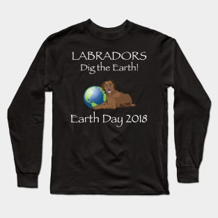 Chocolate Lab Earth Day Awareness 2018 T-Shirt Long Sleeve T-Shirt